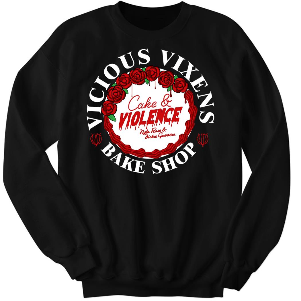 Vicious Vixens Cake and Violence Sweatshirt