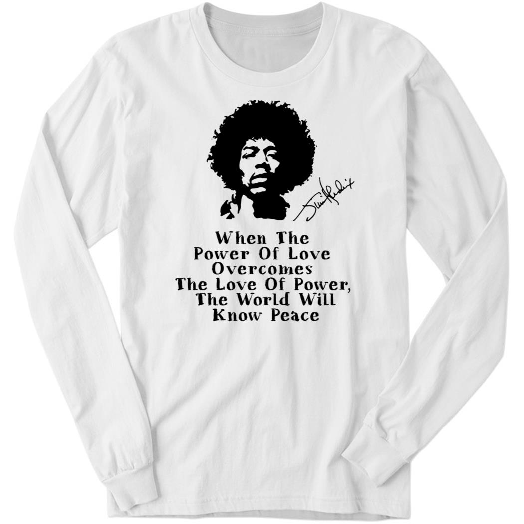 When The Power Of Love Overcomes The Love Of Power Sweatshirt