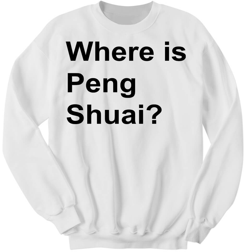 Where Is Peng Shuai Sweatshirt