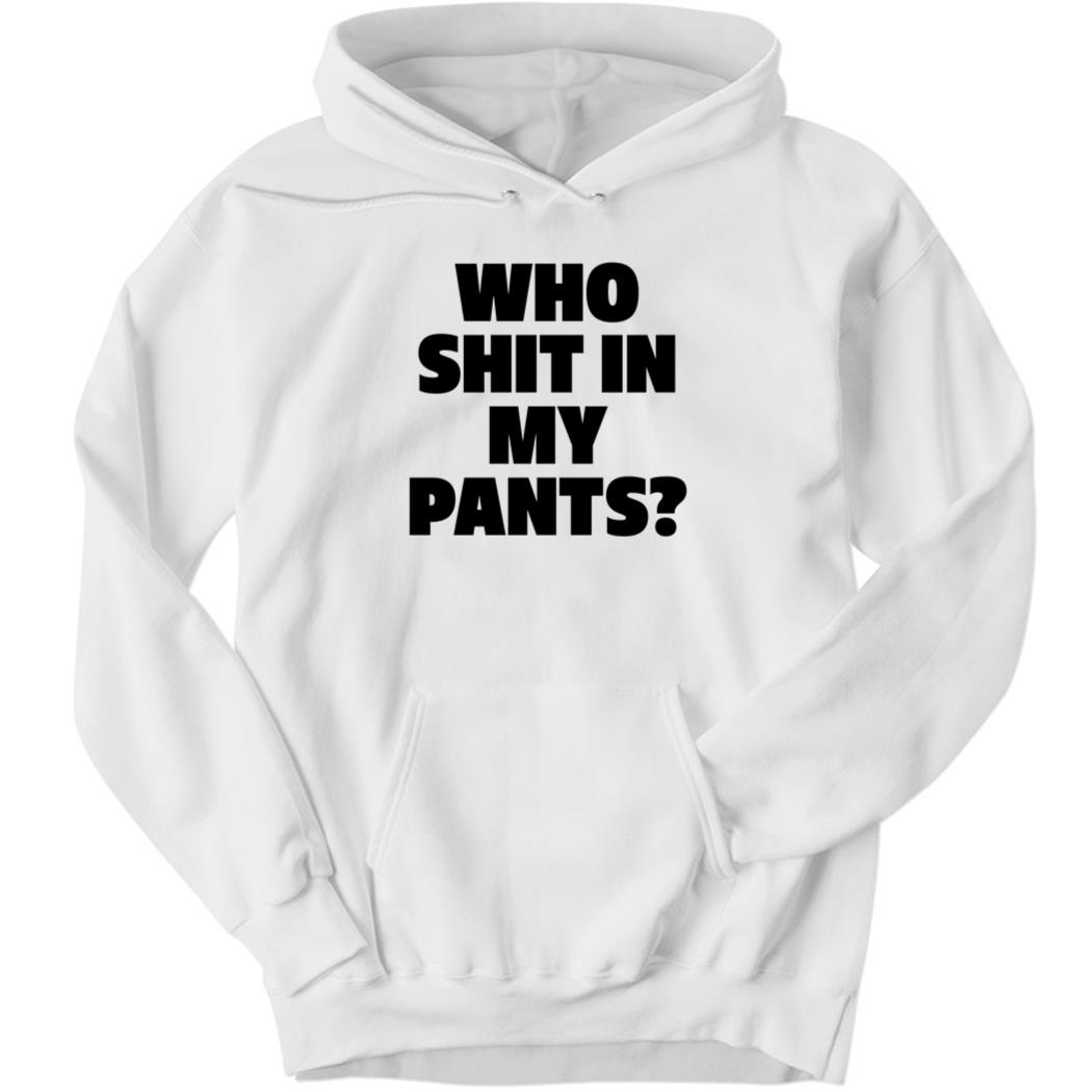 Who Shit In My Pants White Hoodie