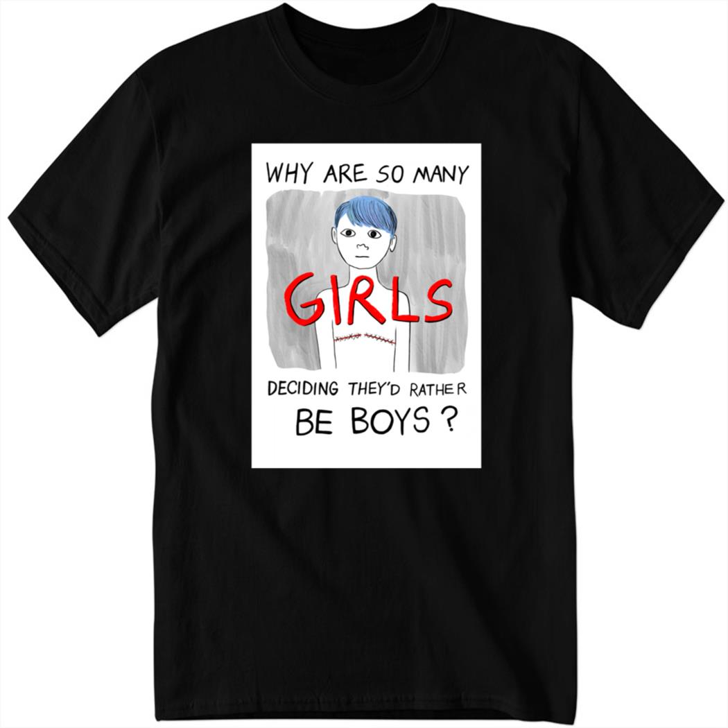Why Are So Many Girls Deciding They’d Rather Be Boys Shirt