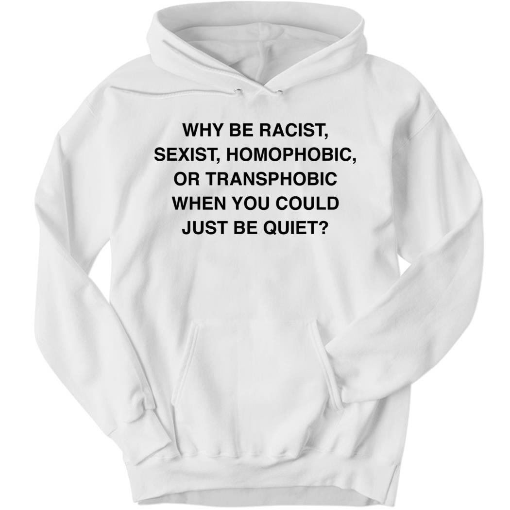 Why Be Racist Sexist HomophobiC Or Transphobic When You Coul 8 1.jpg