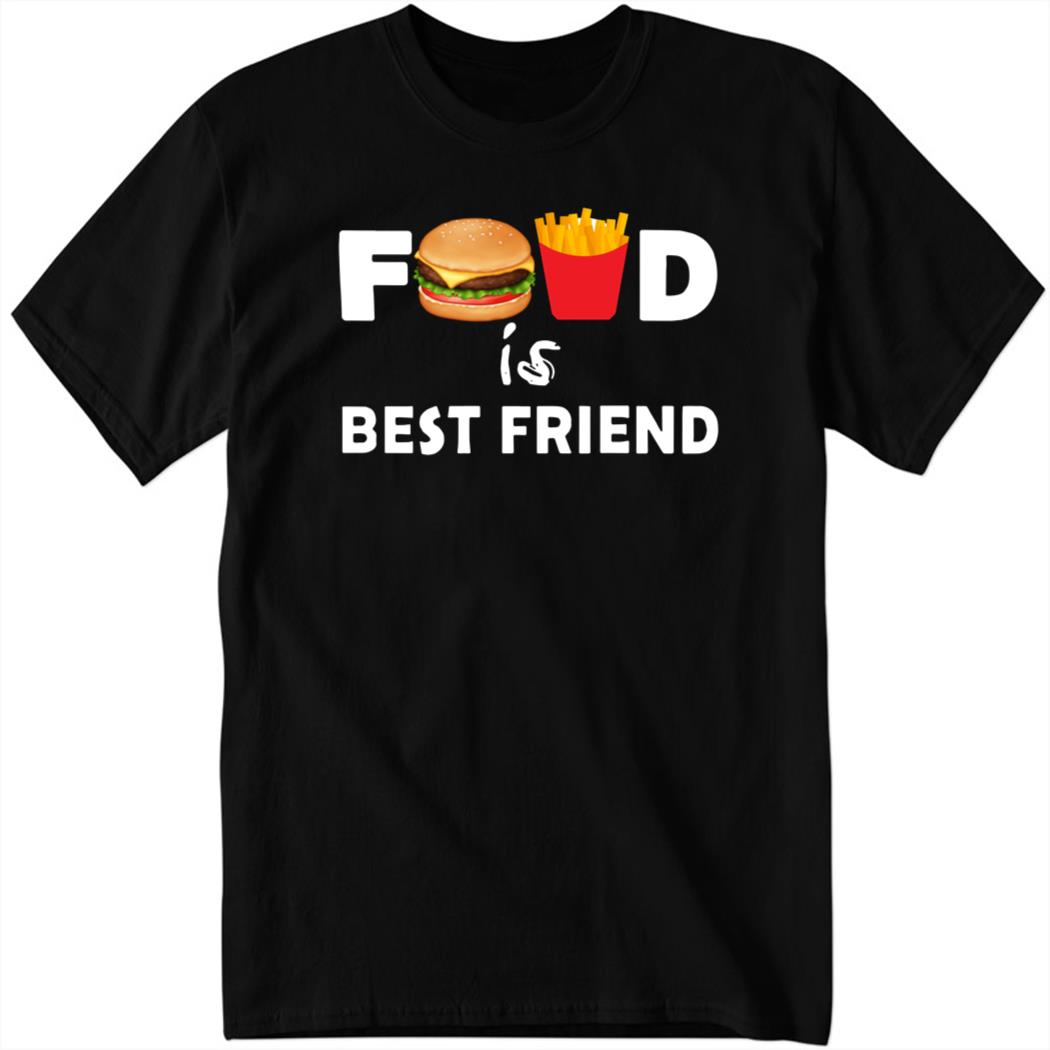Wildtiktokss Food Is Best Friend Shirt