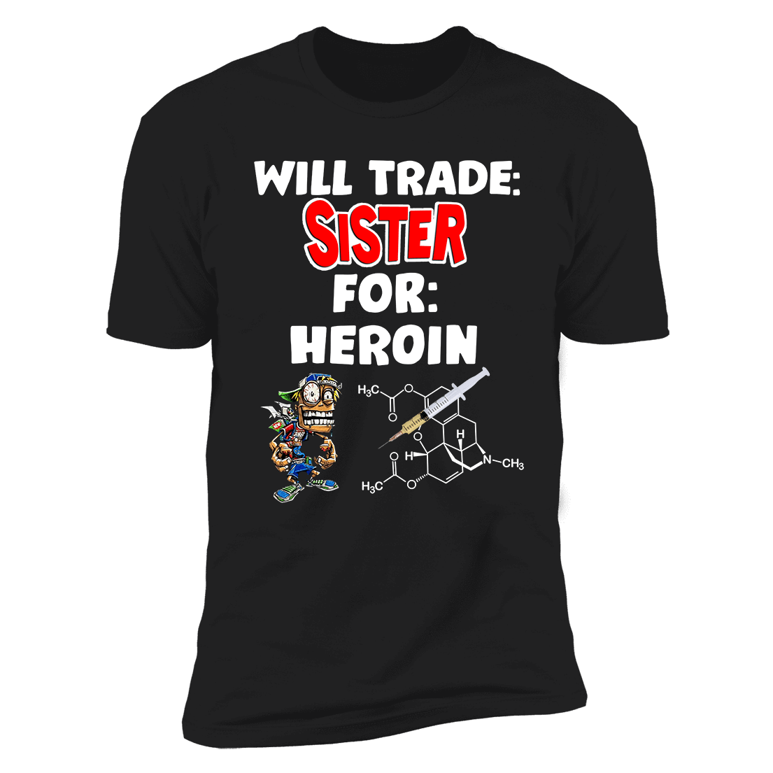 Will Trade Sister For Heroin Premium SS T-Shirt