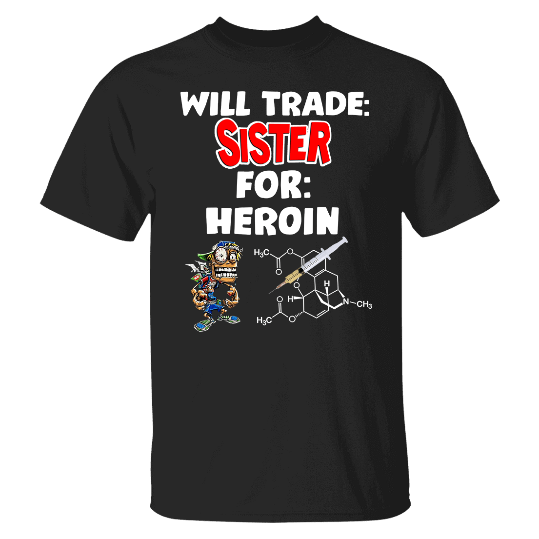 Will Trade Sister For Heroin Shirt
