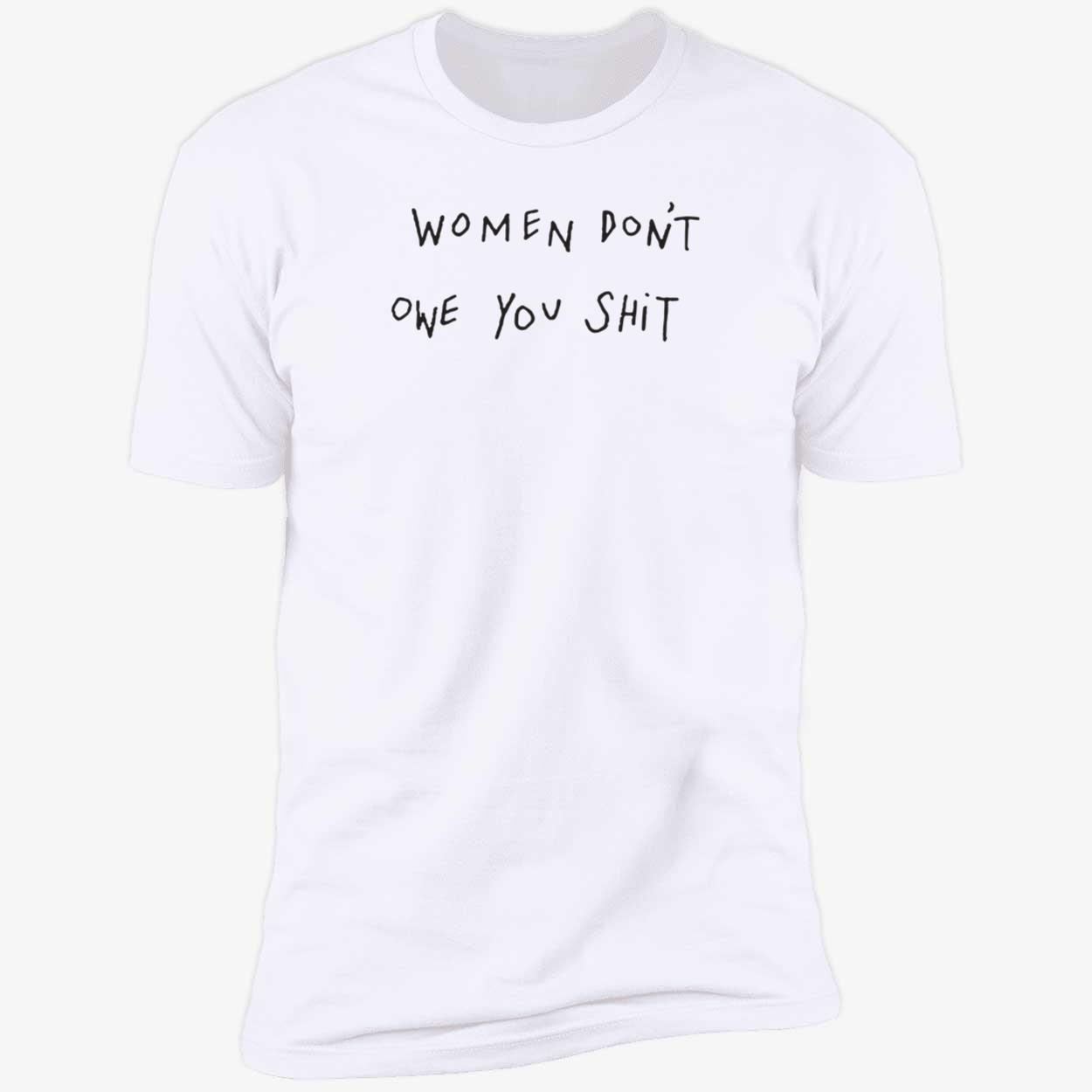 Women Don’t Owe You Premium SS T-Shirt