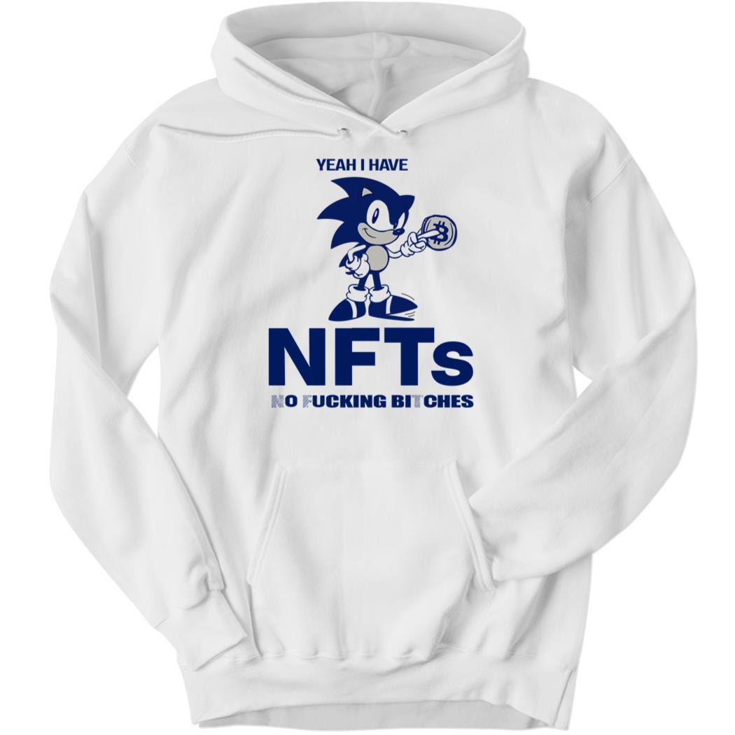 Yeah I Have Nfts No Fucking Bitches Hoodie