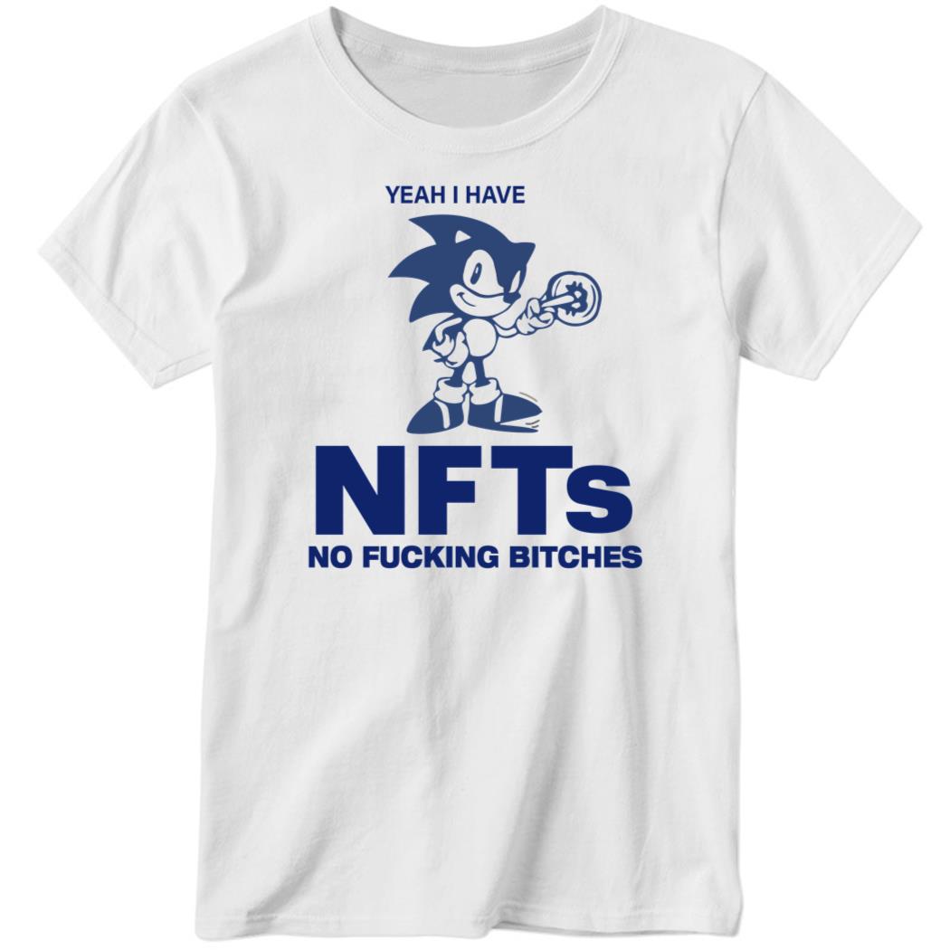 Yeah I have NFTs No Fucking Bitches Ladies Boyfriend Shirt