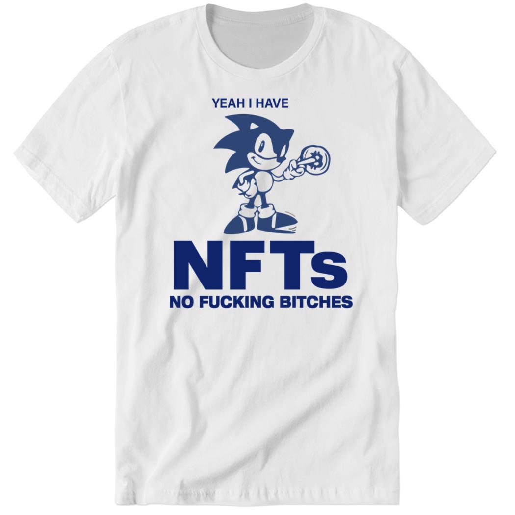 Yeah I have NFTs No Fucking Bitches Premium SS T-Shirt