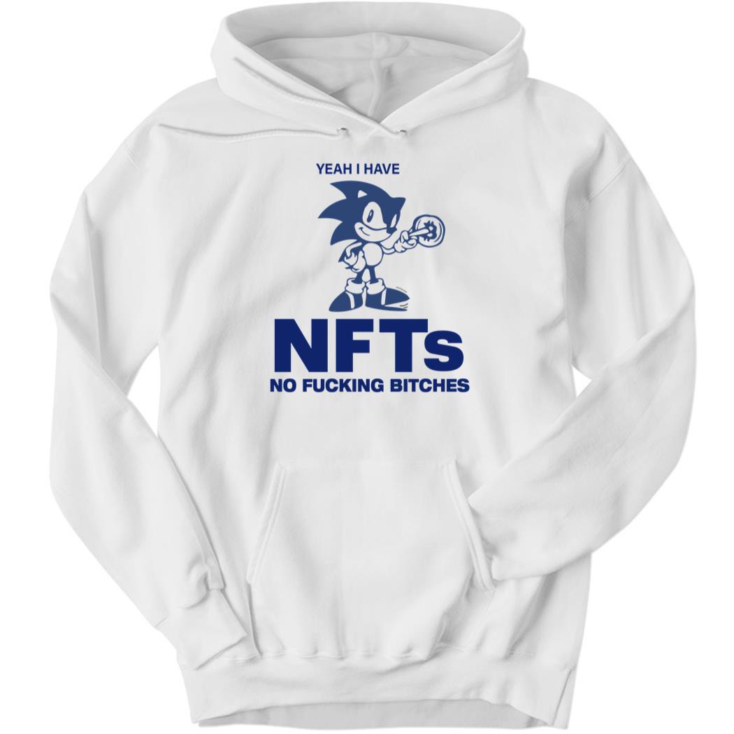Yeah I have NFTs No Fucking Bitches Hoodie