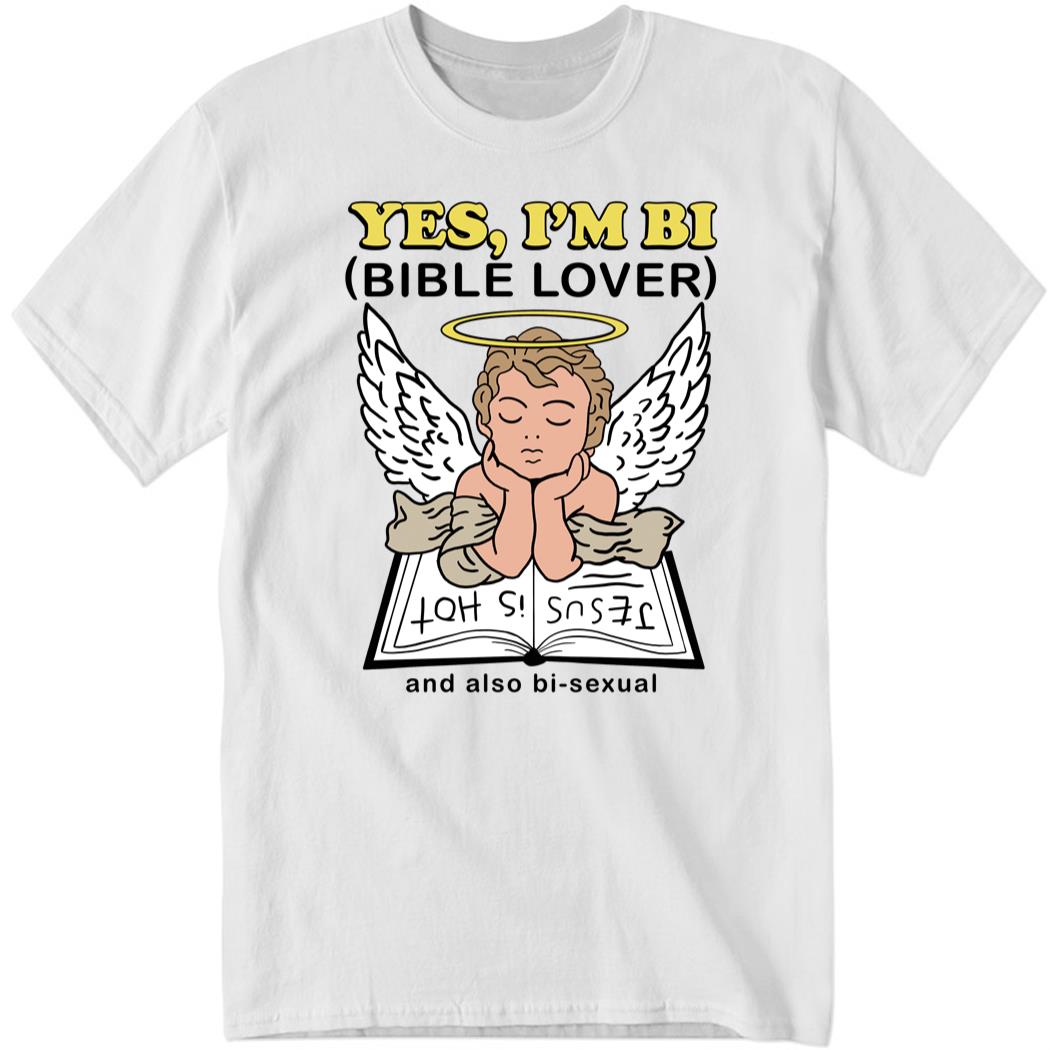 Yes, I’m Bi Bible Lover And Also Bi-sexual Shirt
