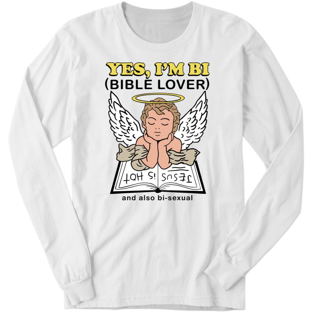 Yes, I’m Bi Bible Lover And Also Bi-sexual Long Sleeve Shirt
