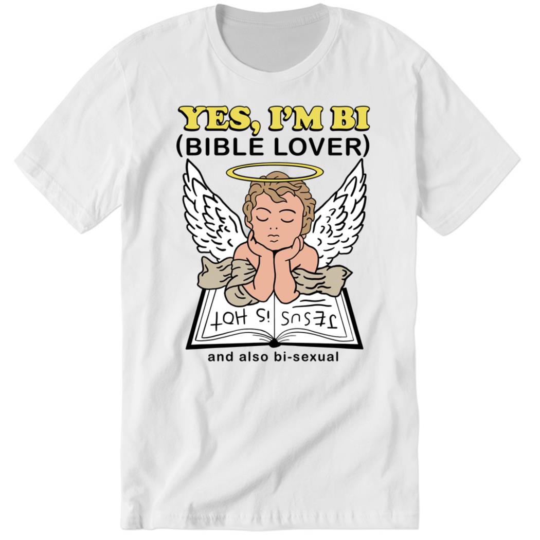 Yes, I’m Bi Bible Lover And Also Bi-sexual Premium SS Shirt