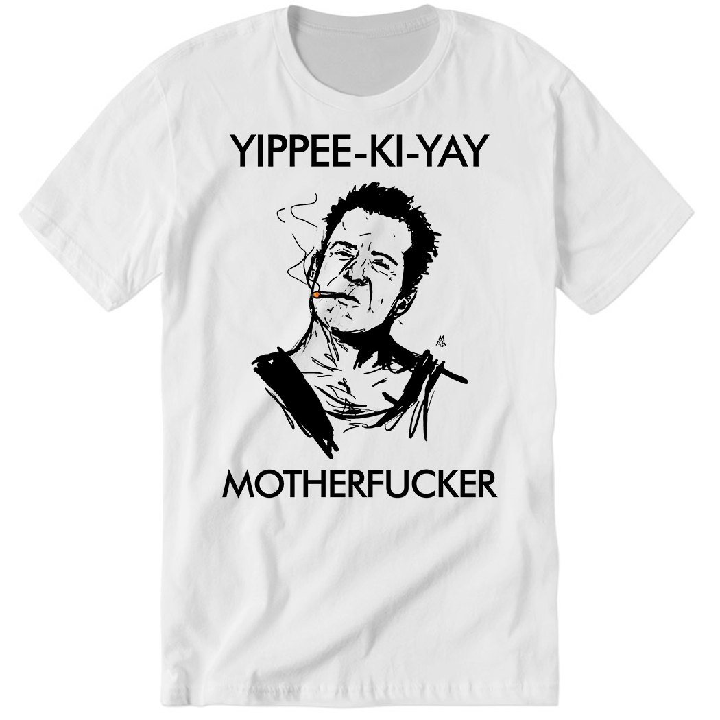 Yippee Ki Yay Mother F Cker Premium SS T-Shirt