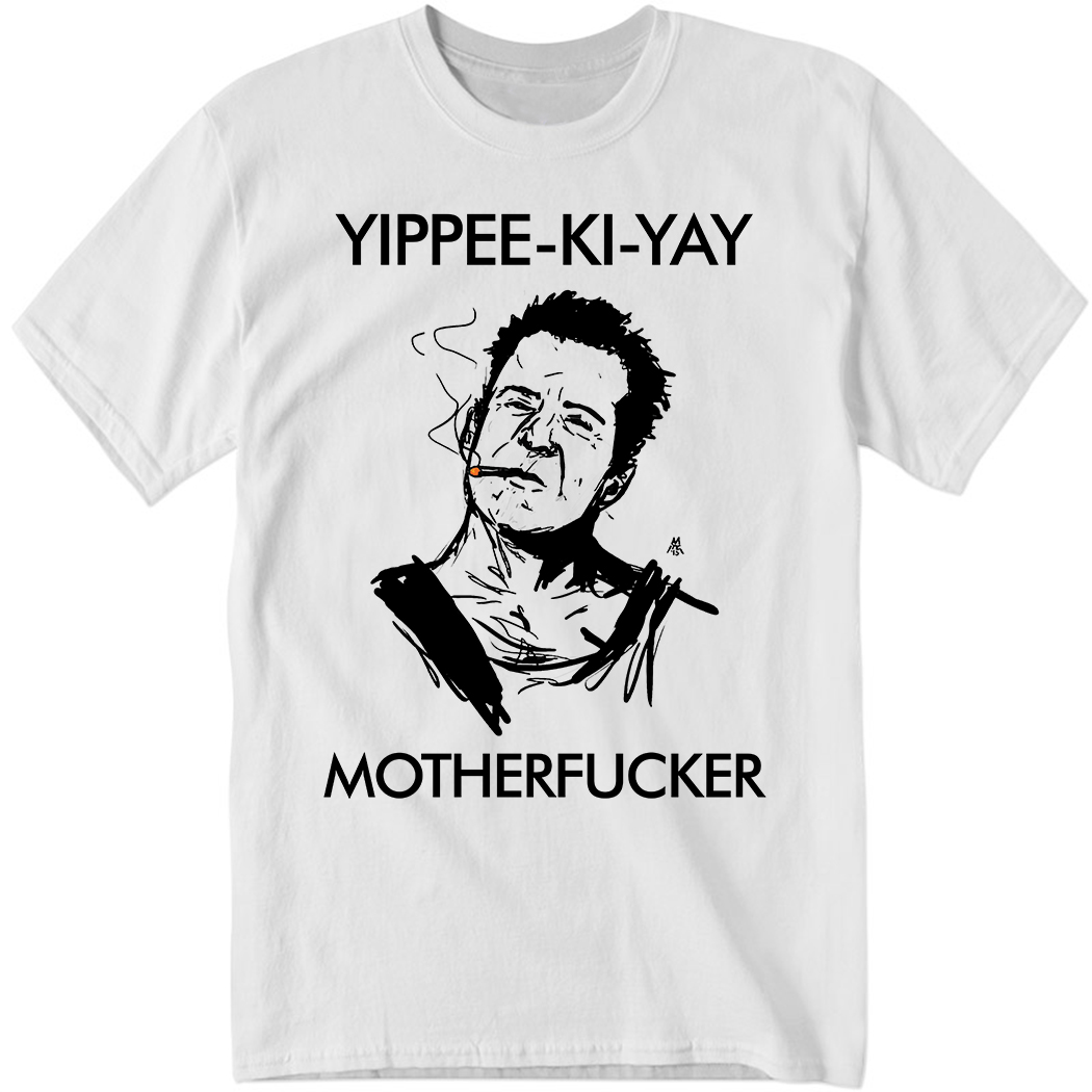Yippee Ki Yay Mother F Cker Shirt