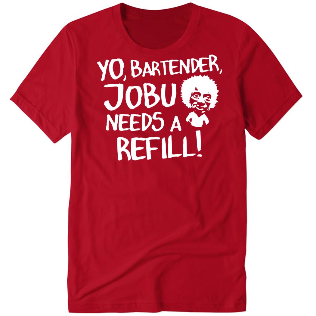 Yo Bartender JOBU Needs A Refill Premium SS T-Shirt