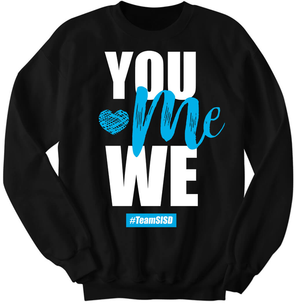 You Me We #Team SISD Sweatshirt