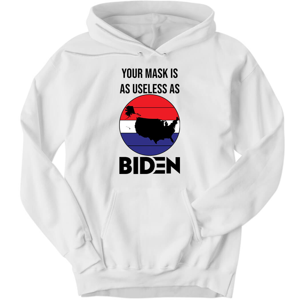 Your Mask Is As Useless As Biden Hoodie
