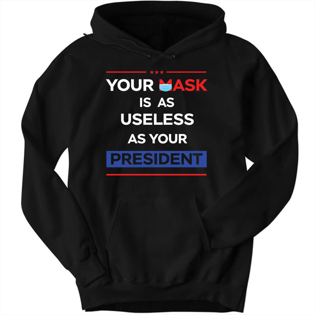 Your Mask Is As Useless As Your President Vintage Hoodie