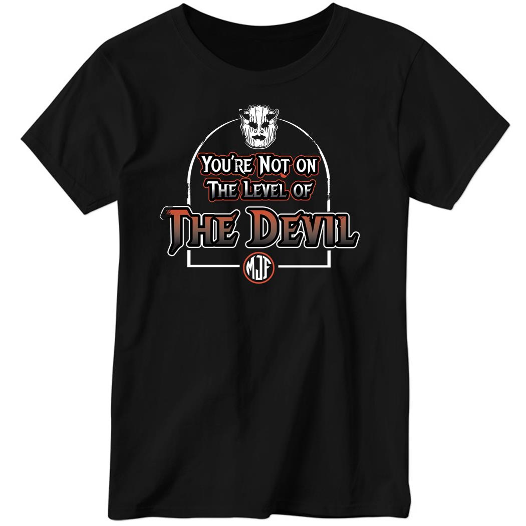 You’re Not on the Level of the Devil Ladies Boyfriend Shirt