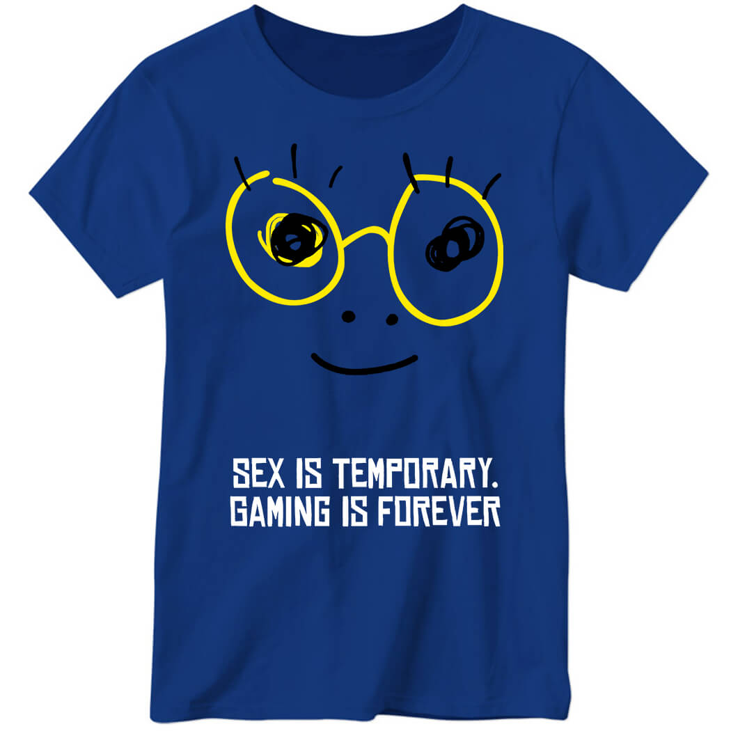 Zedd Sex Is Temporary Gaming Is Forever Ladies Boyfriend Shirt