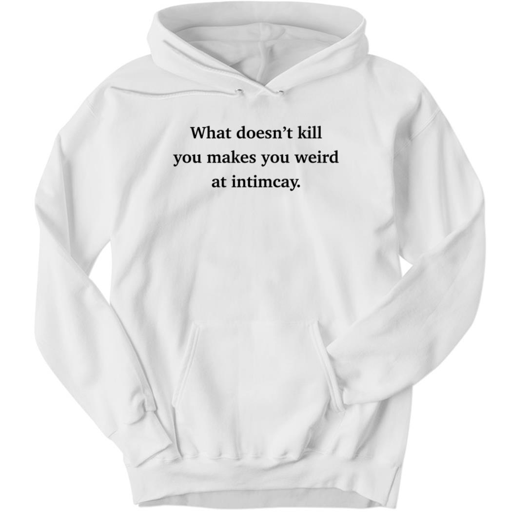 ely kreimendahl What Doesn’t Kill You Makes You Weird At Hoodie