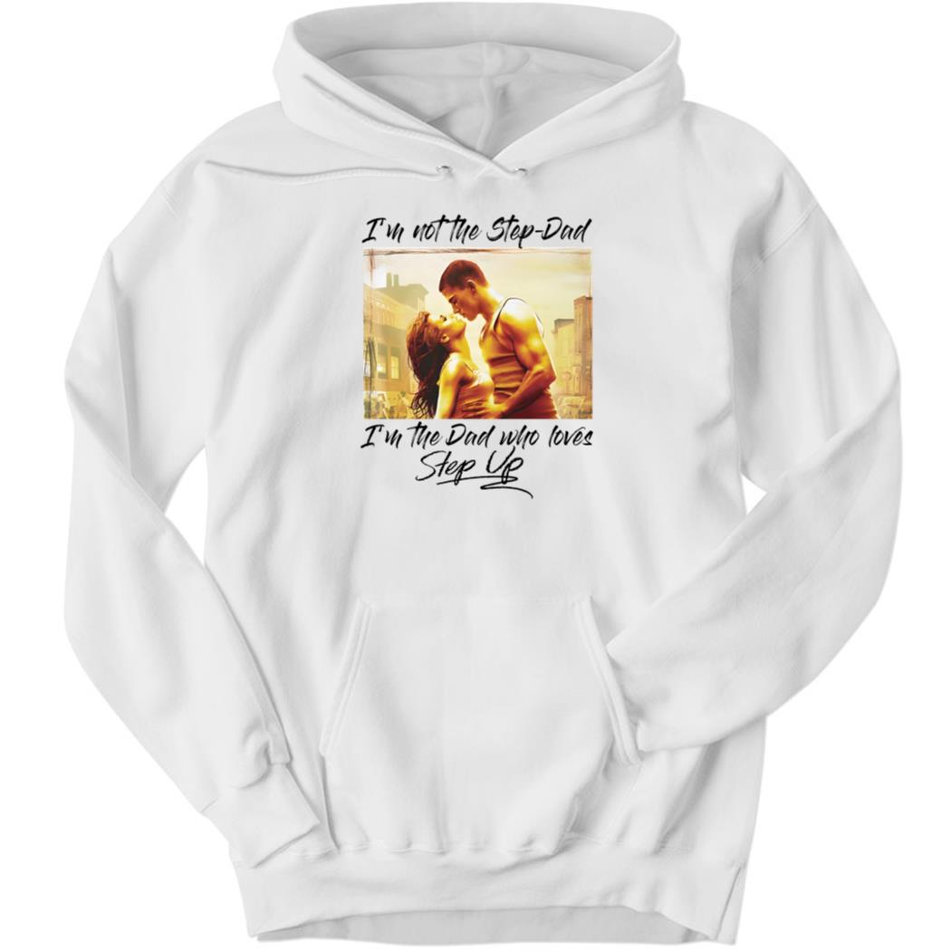 shirtsthtgohard I’m Not The Step Dad, I’m The Dad Who Love Hoodie