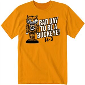 Bad Day To Be A Buckeye Shirt