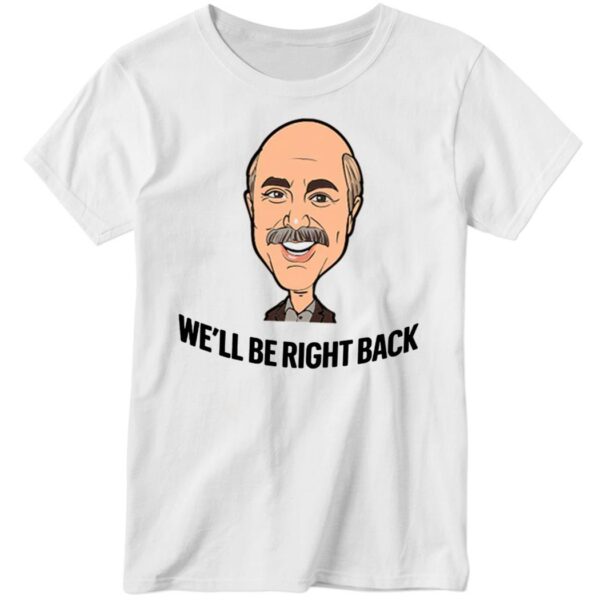 Adam Ray Dr. Phil We’ll Be Right Back Hoodie