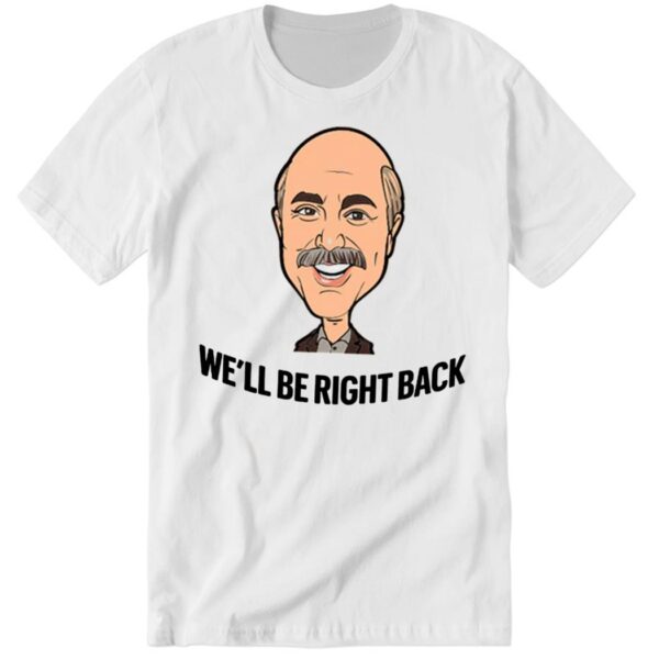 Adam Ray Dr. Phil We’ll Be Right Back Hoodie