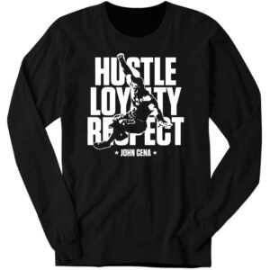 John Cena Hustle Loyalty Respect Long Sleeve Shirt