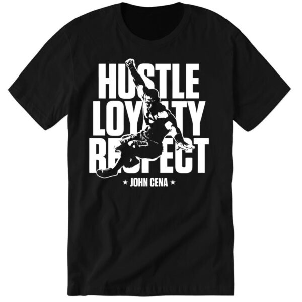 John Cena Hustle Loyalty Respect Shirt