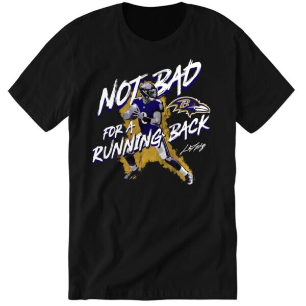 Lamar Jackson Baltimore Ravens Not Bad For The Running Back Long Sleeve Shirt
