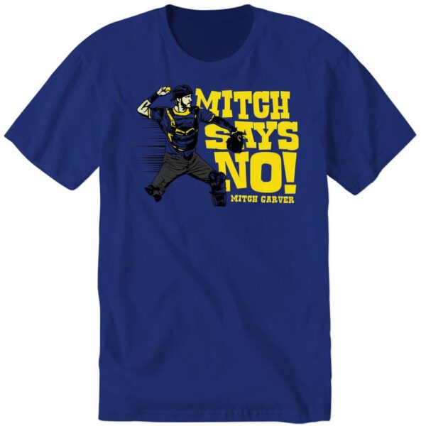Mitch Says No Mitch Garver Shirt