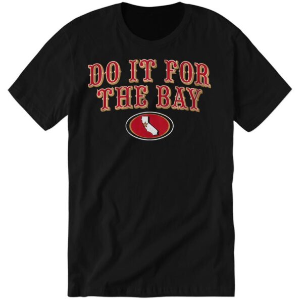 San Francisco Football Do It For The Bay Shirt