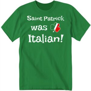 Official St. Patrick Was Italian Clover Tee Shirt
