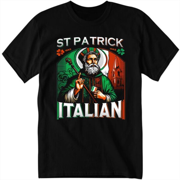 St. Patrick Was Italian 2024 Long Sleeve Shirt