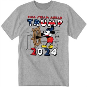 Trump 2024 Full Steam Ahead Mickey Shirt