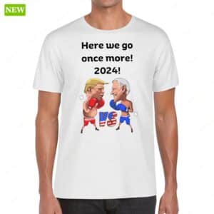 Biden Trump Funny Boxing Here We Go Once More 2024 Shirt