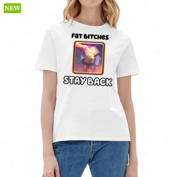 Fat Bitches Stay Back Ladies Boyfriend Shirt