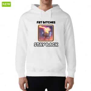 Fat Bitches Stay Back Hoodie