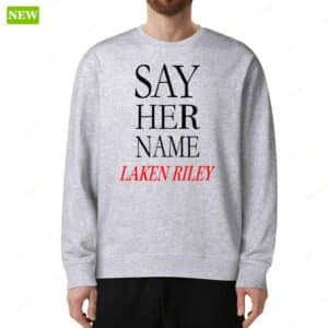 Marjorie Taylor Greene Say Her Name Laken Riley Sweatshirt