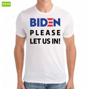 Migrant Wears Biden Please Let Us In Premium SS Shirt