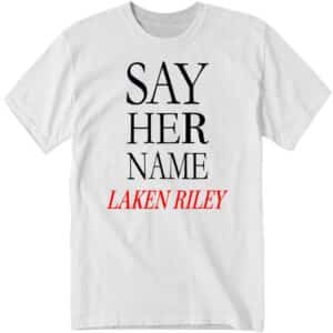 Official Say Her Name Laken Riley Shirt