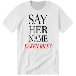 Official Say Her Name Laken Riley Premium SS Shirt