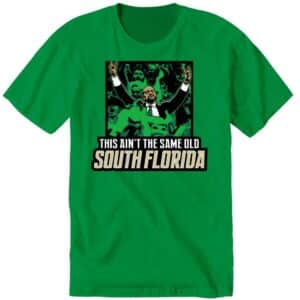 This Ain’t The Same Old South Florida Premium SS Shirt