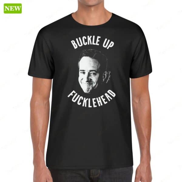 Tom Wambsgan Buckle Up Fuckleheads Premium SS Shirt