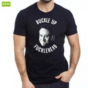 Tom Wambsgan Buckle Up Fuckleheads Premium SS Shirt