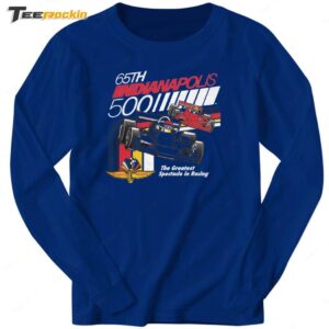 65th Indianapolis 500 The Greatest Spectacle In Racing Long Sleeve Shirt