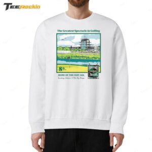 The Greatest Spectacle In Golfing Home Of The Indy 500. Sweatshirt